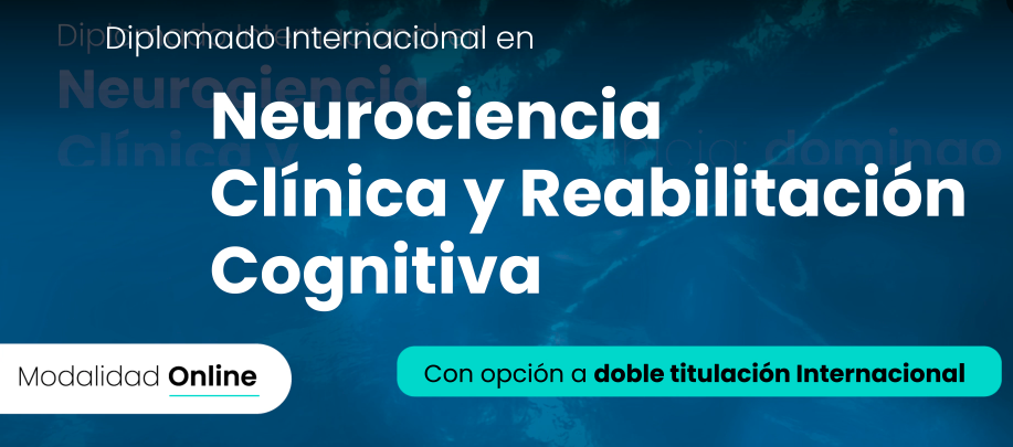Diplomado Internacional en Neurociencia Clínica y Rehabilitación Cognitiva