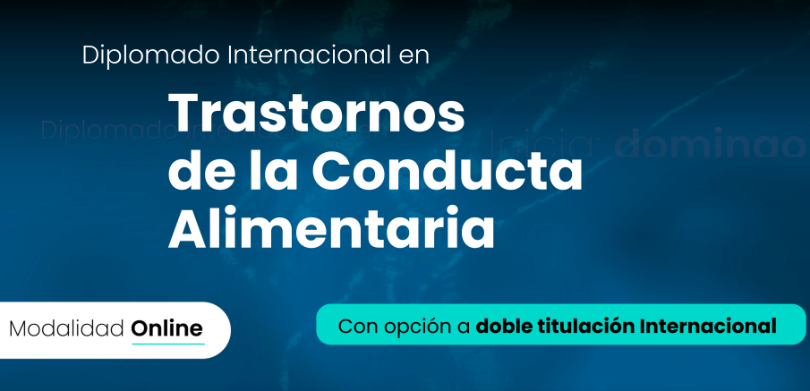Diplomado Internacional en Trastornos de la Conducta Alimentaria
