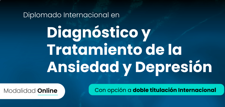 Diplomado Internacional en  Evaluación y Tratamiento de la Ansiedad y Depresión
