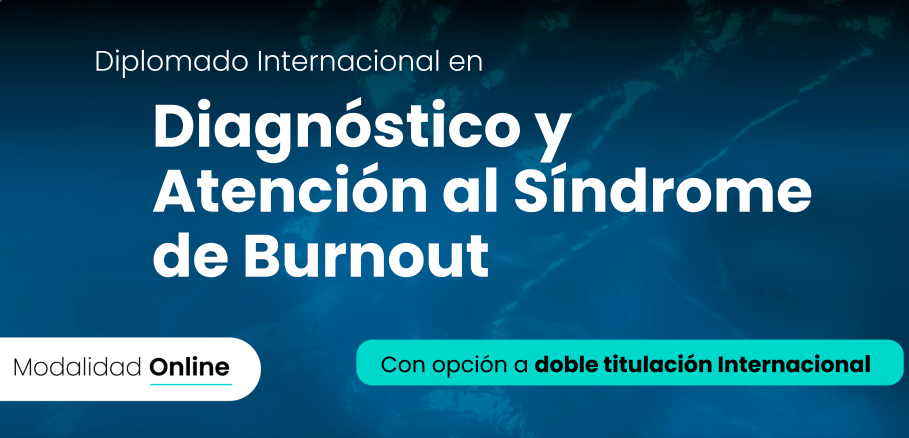 Diplomado Internacional en Diagnóstico y Atención al Síndrome de Burnout